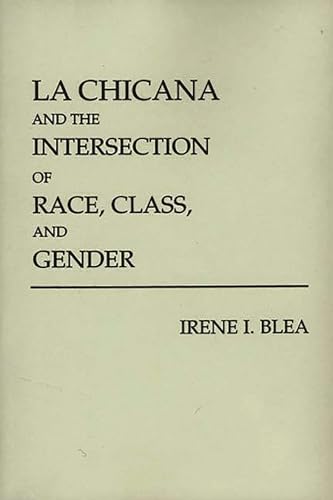 Stock image for La Chicana and the Intersection of Race, Class, and Gender for sale by Ergodebooks