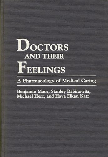 Stock image for Doctors and Their Feelings: A Pharmacology of Medical Caring for sale by SecondSale