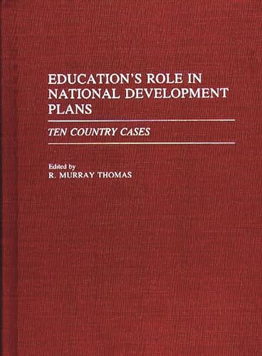 Education's Role in National Development Plans: Ten Country Cases (9780275939915) by Thomas, R. Murray