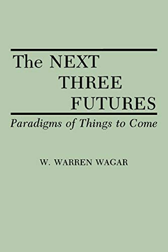 Imagen de archivo de The Next Three Futures : Paradigms of Things to Come a la venta por Better World Books