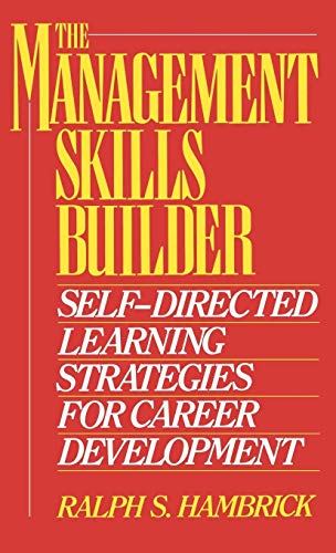 Stock image for The Management Skills Builder: Self-Directed Learning Strategies for Career Development for sale by Top Notch Books