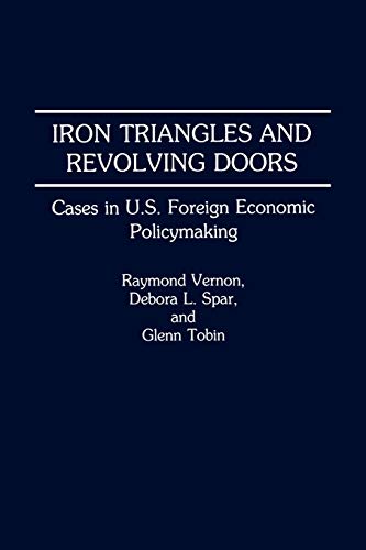 Beispielbild fr Iron Triangles and Revolving Doors : Cases in U. S. Foreign Economic Policymaking zum Verkauf von RWL GROUP  (Booksellers)