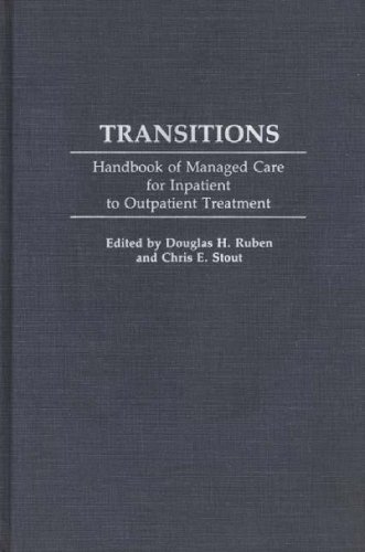 Beispielbild fr Transitions: Handbook of Managed Care for Inpatient to Outpatient Treatment zum Verkauf von ThriftBooks-Atlanta