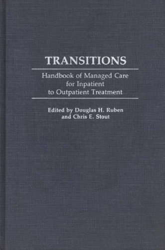 Stock image for Transitions: Handbook of Managed Care for Inpatient to Outpatient Treatment for sale by ThriftBooks-Atlanta