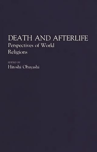 Stock image for Death and Afterlife: Perspectives of World Religions (Contributions to the Study of Religion, Number 33) [from the library of Geraldine Zetzel for sale by Theoria Books