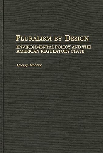 Pluralism By Design: Environmental Policy and the American Regulatory State (9780275941260) by Hoberg, George