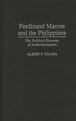 9780275941376: Ferdinand Marcos and the Philippines: The Political Economy of Authoritarianism