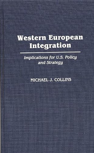 Beispielbild fr Western European Integration: Implications for U.S. Policy and Strategy zum Verkauf von Anybook.com