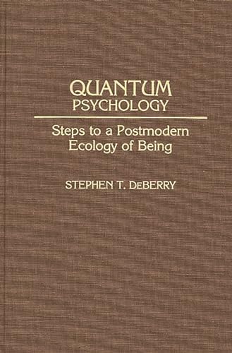 9780275941710: Quantum Psychology: Steps to a Postmodern Ecology of Being