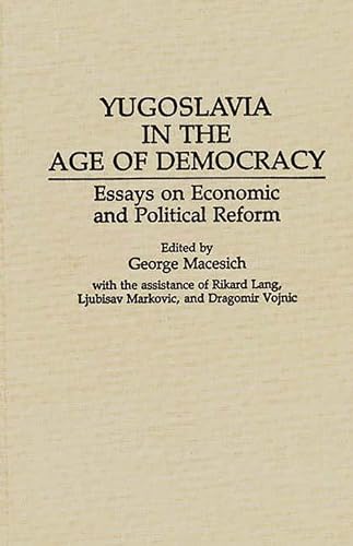 Stock image for Yugoslavia in the Age of Democracy: Essays on Economic and Political Reform (Contributions in Philosophy: 49) for sale by medimops