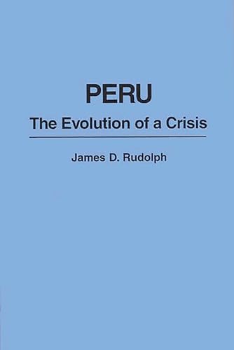 Stock image for Peru: The Evolution of a Crisis (Politics in Latin America) for sale by Wonder Book