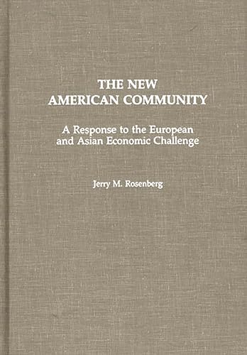 Stock image for The New American Community: A Response to the European and Asian Economic Challenge for sale by Ergodebooks