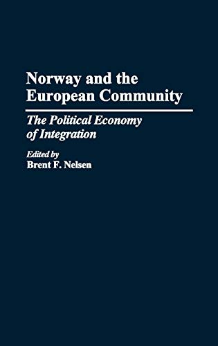 Norway and the European Community: The Political Economy of Integration (9780275942113) by Nelson, Brent