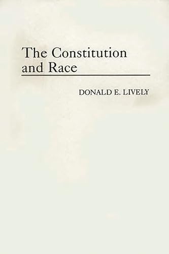 The Constitution and Race (9780275942281) by Lively, Donald E.