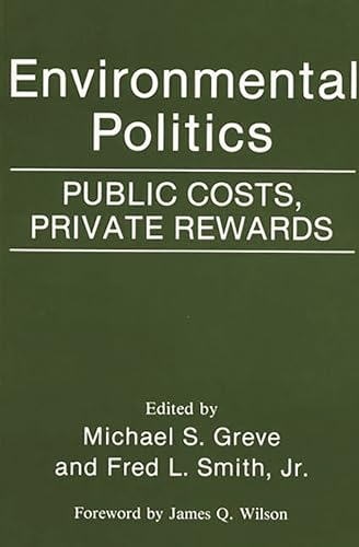 9780275942380: Environmental Politics: Public Costs, Private Rewards