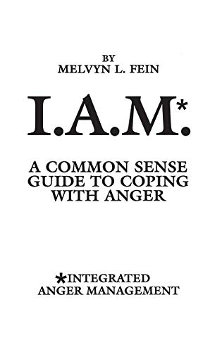 9780275942441: I.A.M.*: A Common Sense Guide to Coping with Anger (Integrated Anger Management)