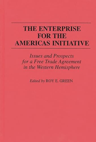 The Enterprise for the Americas Initiative: Issues and Prospects for a Free Trade Agreement in th...