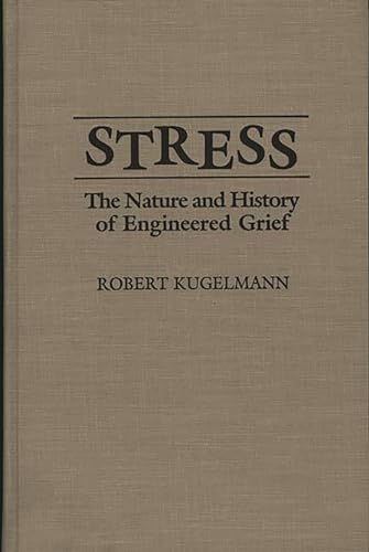 Stock image for Stress: The Nature and History of Engineered Grief for sale by HPB-Red