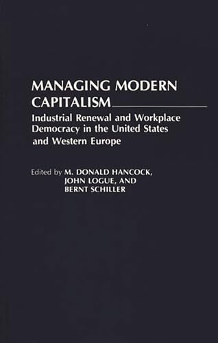 Imagen de archivo de Managing Modern Capitalism: Industrial Renewal and Workplace Democracy in the United States and Western Europe a la venta por P.C. Schmidt, Bookseller