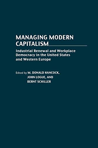 Stock image for Managing Modern Capitalism: Industrial Renewal and Workplace Democracy in the United States and Western Europe for sale by P.C. Schmidt, Bookseller