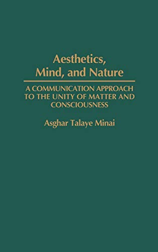 Stock image for Aesthetics, Mind, and Nature: A Communication Approach to the Unity of Matter and Consciousness for sale by Ystwyth Books