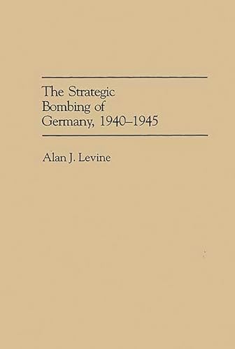 9780275943196: The Strategic Bombing of Germany, 1940-1945