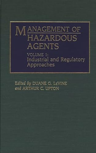 Imagen de archivo de Management of Hazardous Agents: Volume 1: Industrial and Regulatory Approaches (Only One Earth Series) a la venta por Zubal-Books, Since 1961