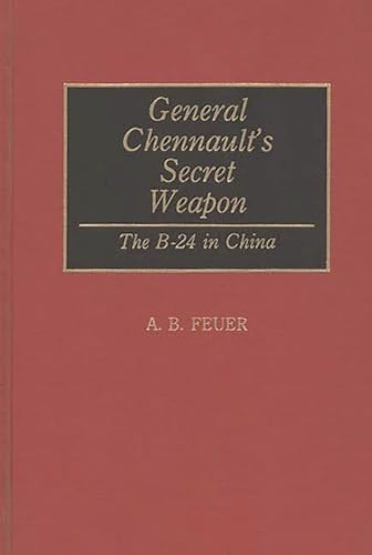 Stock image for General Chennault's Secret Weapon : The B-24 in China for sale by Better World Books