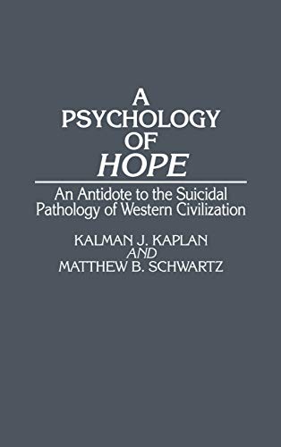 Imagen de archivo de A Psychology of Hope: An Antidote to the Suicidal Pathology of Western Civilization a la venta por suffolkbooks