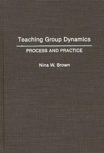 Beispielbild fr Teaching Group Dynamics: Process and Practices zum Verkauf von Wonder Book