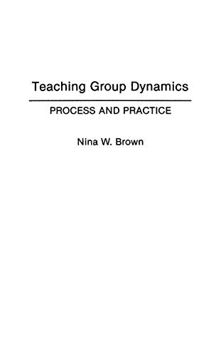 Imagen de archivo de Teaching Group Dynamics: Process and Practices a la venta por Wonder Book