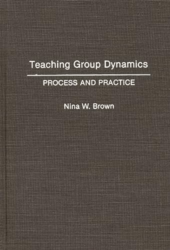 Stock image for Teaching Group Dynamics: Process and Practices for sale by Wonder Book