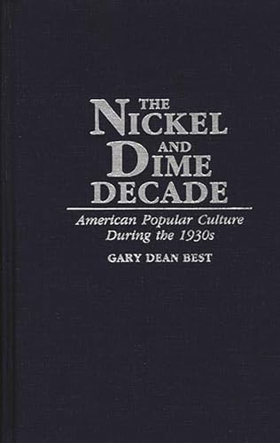 Beispielbild fr The Nickel and Dime Decade : American Popular Culture During The 1930s zum Verkauf von Better World Books