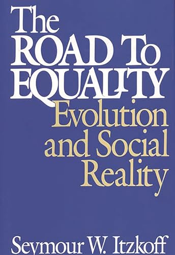 9780275944001: The Road to Equality: Evolution and Social Reality