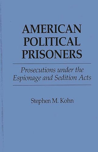 Beispielbild fr American Political Prisoners: Prosecutions under the Espionage and Sedition Acts zum Verkauf von Wonder Book