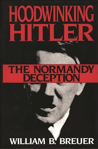 Stock image for Hoodwinking Hitler: The Normandy Deception for sale by Reliant Bookstore