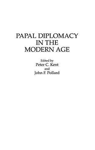 Papal Diplomacy in the Modern Age (9780275944414) by Kent, Peter; Pollard, John Francis