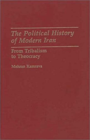 Beispielbild fr The Political History of Modern Iran : From Tribalism to Theocracy zum Verkauf von Better World Books