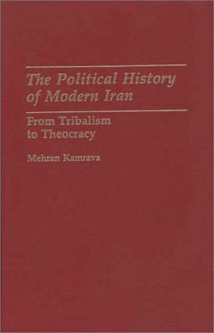 Stock image for The Political History of Modern Iran : From Tribalism to Theocracy for sale by Better World Books
