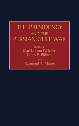 9780275944698: The Presidency And The Persian Gulf War