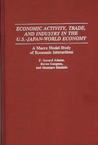 Beispielbild fr Economic Activity, Trade, and Industry in the U. S. --Japan-World Economy : A Macro Model Study of Economic Interactions zum Verkauf von Better World Books