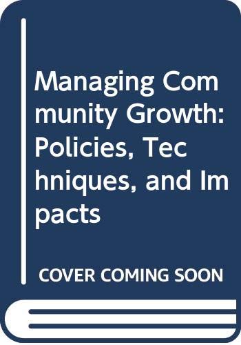 Imagen de archivo de Managing Community Growth: Policies, Techniques, and Impacts a la venta por George Cross Books