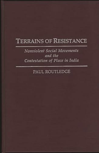 Beispielbild fr Terrains of Resistance: Nonviolent Social Movements and the Contestation of Place in India zum Verkauf von Books From California