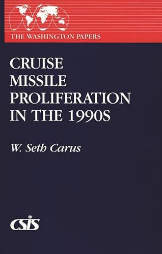 Cruise Missile Proliferation in the 1990s (Washington Papers) - Carus, W. Seth