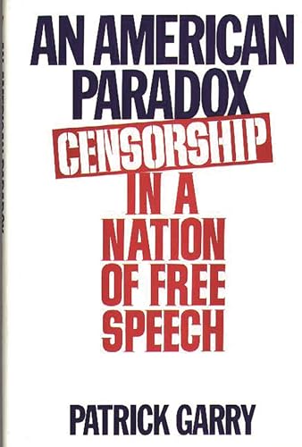Beispielbild fr An American Paradox : Censorship in a Nation of Free Speech zum Verkauf von Better World Books