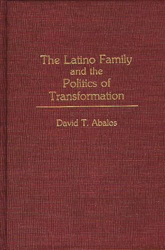 Imagen de archivo de Latino Family and the Politics of Transformation a la venta por Book Booth