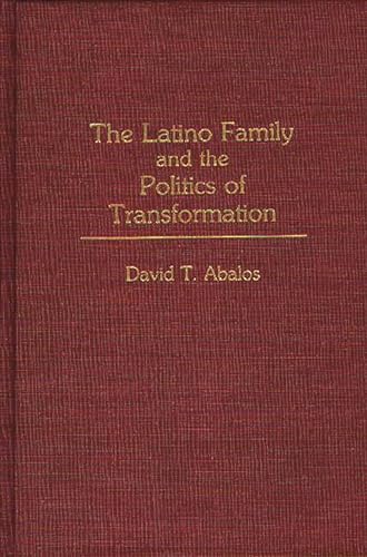 Stock image for Latino Family and the Politics of Transformation for sale by Book Booth