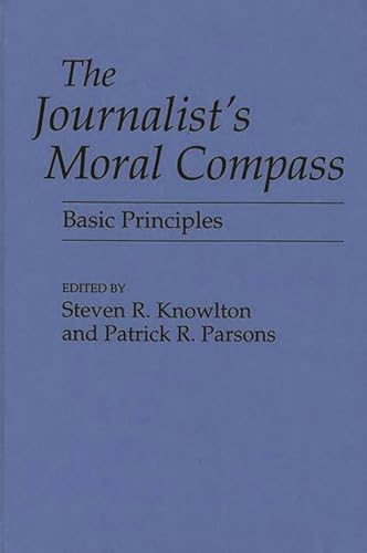 Stock image for The Journalists Moral Compass: Basic Principles for sale by Solr Books