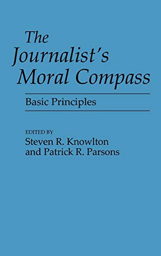 9780275945374: The Journalist's Moral Compass: Basic Principles