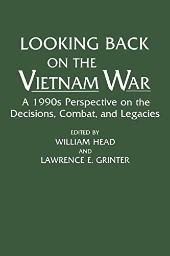 Looking Back on the Vietnam War: A 1990s Perspective on the Decisions, Combat, and Legacies (Contributions in Military Studies, Band 142). Reprint - Head, William, Grinter, Lawrence E., Ali, Omar